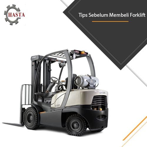 tips sebelum membeli forklift - pt hasta putera perkasa