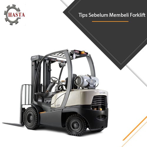 tips sebelum membeli forklift - pt hasta putera perkasa